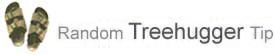 Random Treehugger Tip